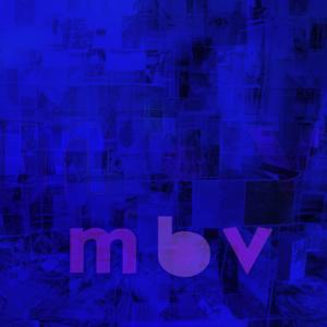 My Bloody Valentine - mbv (Album)