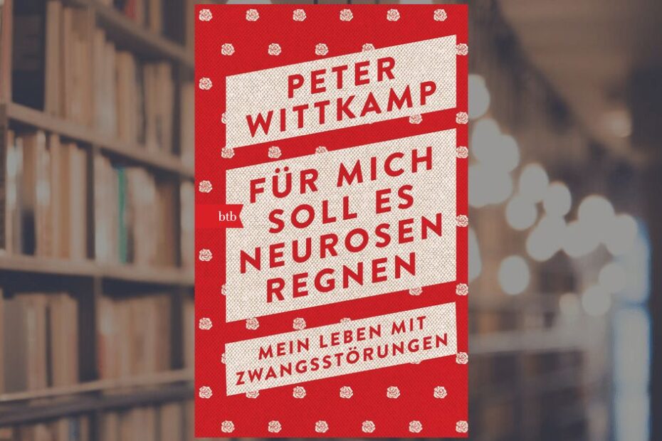 Peter Wittkamp - Für mich soll es Neurosen regnen (Buchcover)